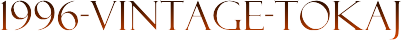 1996-VINTAGE-TOKAJ